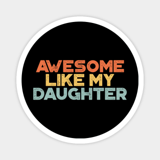 Awesome Like My Daughter Funny Vintage Retro (Sunset) Magnet